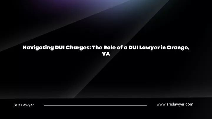 navigating dui charges the role of a dui lawyer