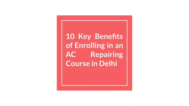 10 key benefits of enrolling in an ac repairing