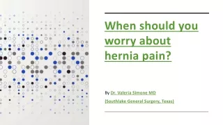 When should you worry about hernia pain