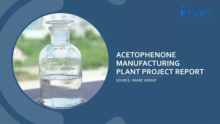 acetophenone manufacturing plant project report