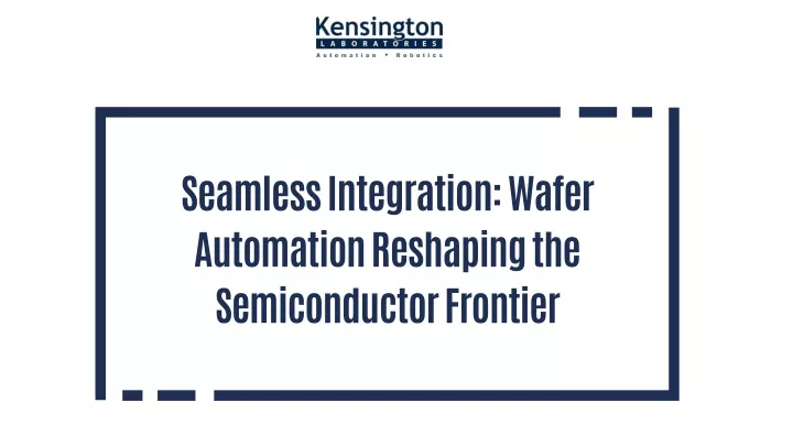 seamless integration wafer automation reshaping
