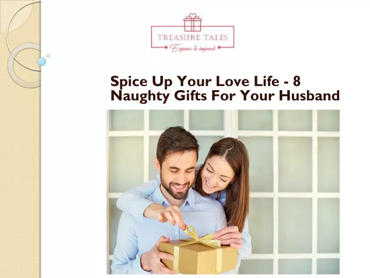 spice up your love life 8 naughty gifts for your husband