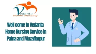 Choose Home Nursing Services in Patna and Muzaffarpur with Best Health Care by Vedanta
