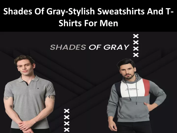 shades of gray stylish sweatshirts and t shirts for men