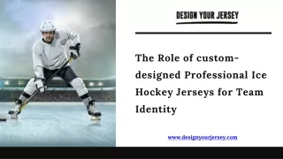 The Role of custom-designed Professional Ice Hockey Jerseys for Team Identity
