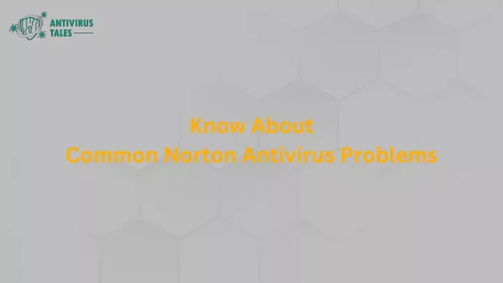 know about common norton antivirus problems