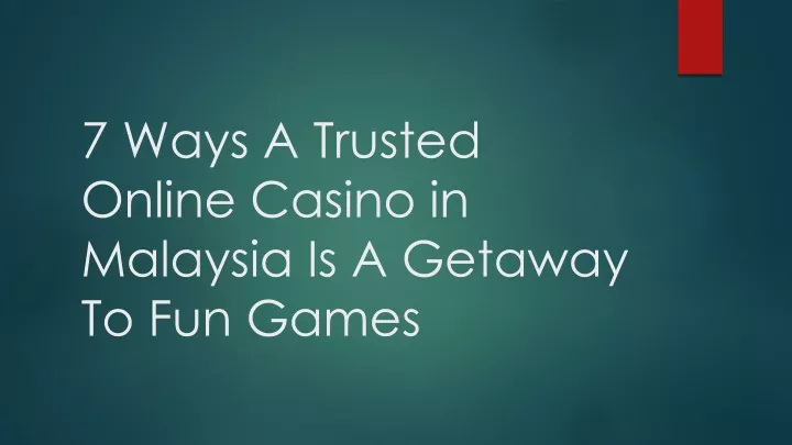 7 ways a trusted online casino in malaysia