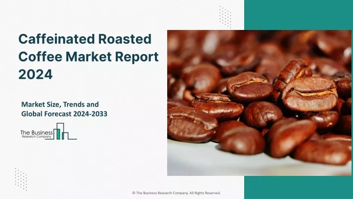 caffeinated roasted coffee market report 2024