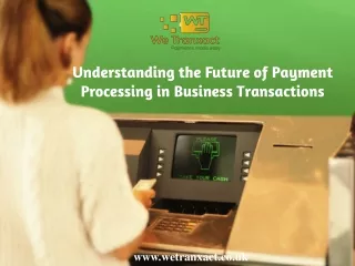 Understanding the Future of Payment Processing in Business Transactions
