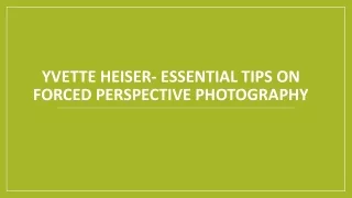 Yvette Heiser- essential tips on Forced Perspective Photography