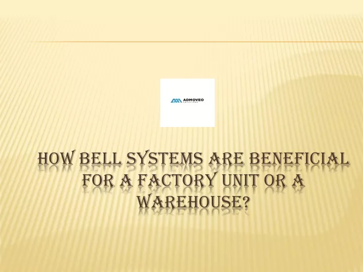 how bell systems are beneficial for a factory unit or a warehouse