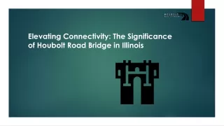 Elevating Connectivity The Significance of Houbolt Road Bridge in Illinois