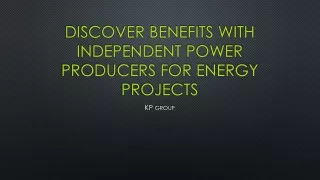 Discover benefits with independent power producers for energy