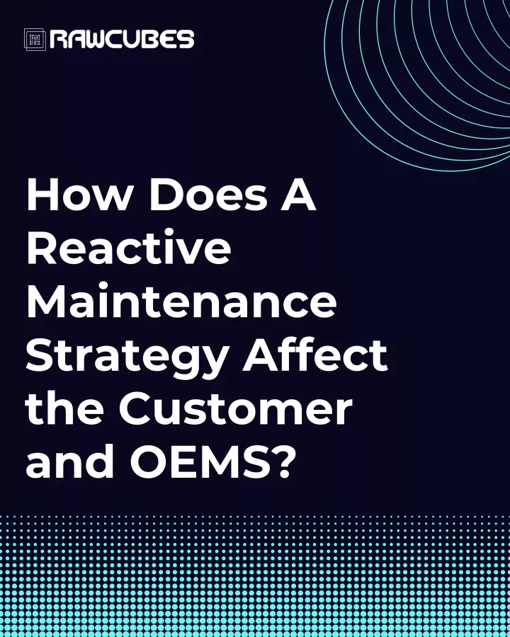 how does a reactive maintenance strategy affect