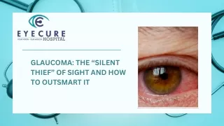 GLAUCOMA THE “SILENT THIEF” OF SIGHT AND HOW TO OUTSMART IT