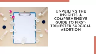 A Comprehensive Guide to First-Trimester Surgical Abortion