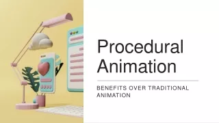 Procedural Animation: Benefits over Traditional Animation