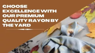 Choose Excellence with Our Premium Quality Rayon by the Yard