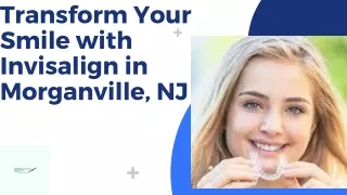 Transform Your Smile with Invisalign in Morganville, NJ