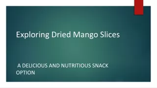 Exploring Dried Mango Slices
