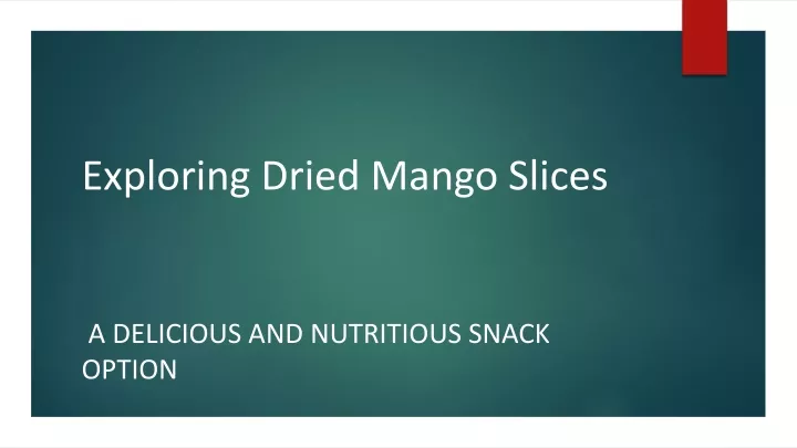 exploring dried mango slices