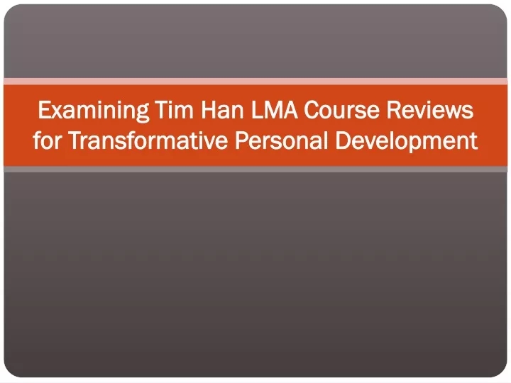 examining tim han lma course reviews for transformative personal development