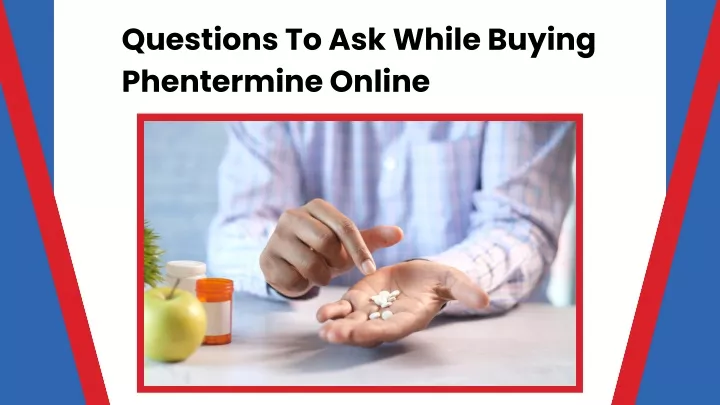 questions to ask while buying phentermine online