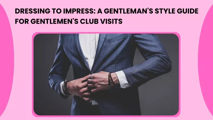 dressing to impress a gentleman s style guide