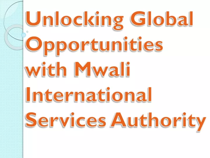 unlocking global opportunities with mwali international services authority