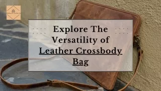 Exploring the Appeal of Leather Crossbody Bag