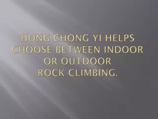 Hong Chong Yi helps choose between indoor or outdoor rock climbing.