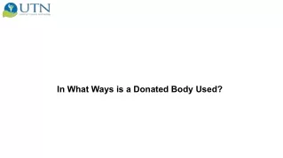 In What Ways is a Donated Body Used