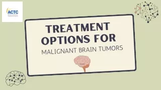 ACTC Health: Treating Malignant Brain Tumors with Advanced Medical Treatments