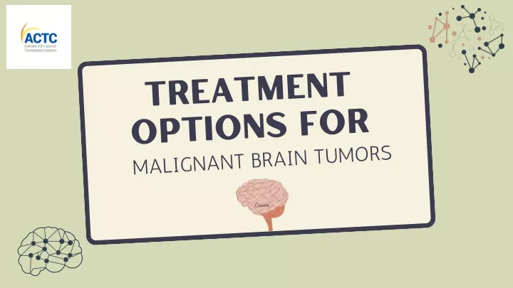 treatment options for malignant brain tumors