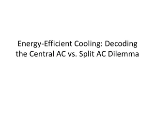 Energy-Efficient Cooling Decoding the Central AC vs. Split AC Dilemma