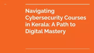 Navigating Cybersecurity Courses in Kerala_ A Path to Digital Mastery