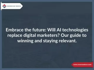 Embrace the future: Will AI technologies replace digital marketers?