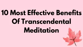 10 Most Effective Benefits Of Transcendental Meditation