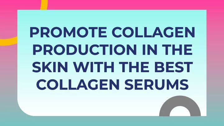 promote collagen production in the skin with