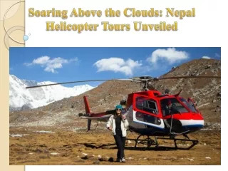 Soaring Above the Clouds Nepal Helicopter Tours Unveiled