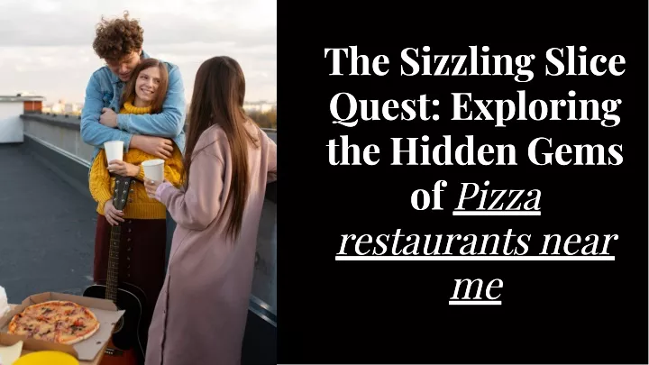 the sizzling slice quest exploring the hidden