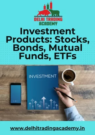 Investment Products Stocks, Bonds, Mutual Funds, ETFs