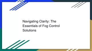 Navigating Clarity: The Essentials of Fog Control Solutions