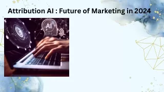 Attribution AI  Future of Marketing in 2024