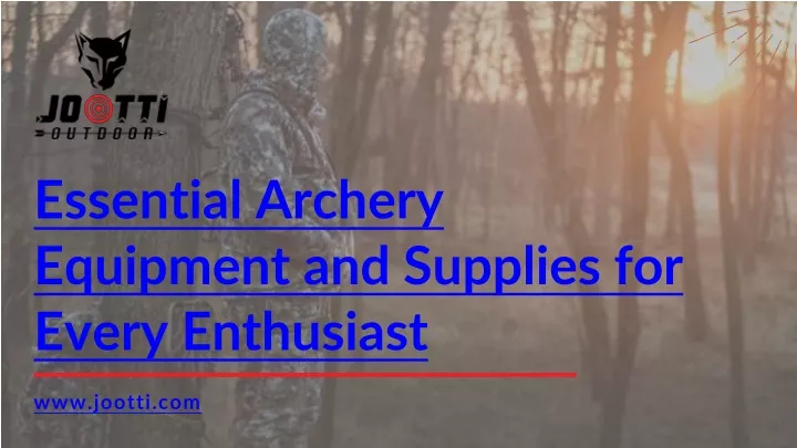 essential archery equipment and supplies