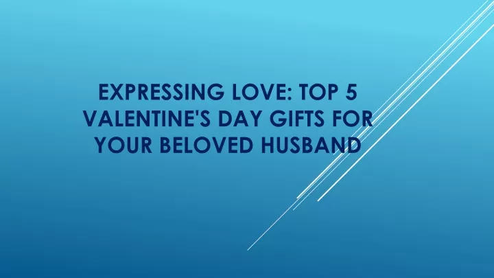 expressing love top 5 valentine s day gifts for your beloved husband
