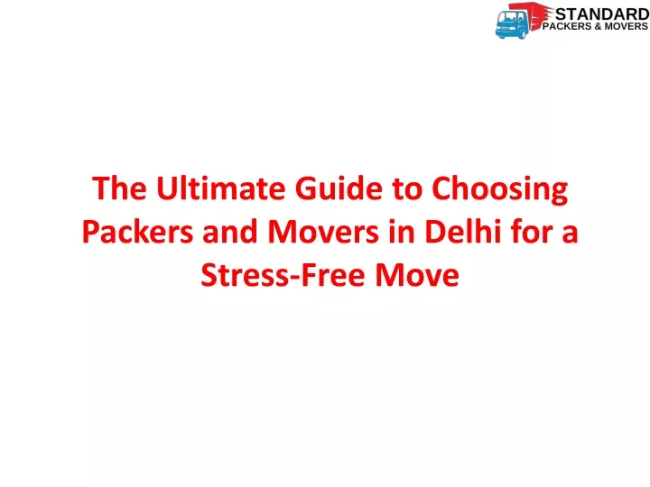 the ultimate guide to choosing packers and movers in delhi for a stress free move