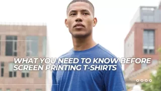 What You Need To Know Before Screen Printing T-Shirts