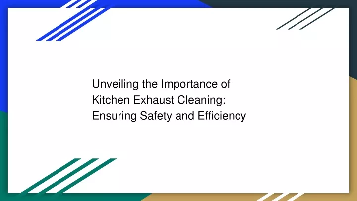 unveiling the importance of kitchen exhaust cleaning ensuring safety and efficiency