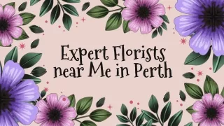 Expert Florists near Me in Perth